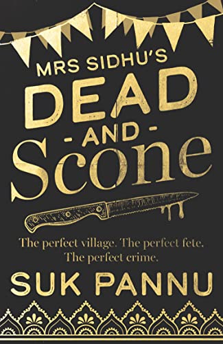 Mrs Sidhu’s ‘Dead and Scone’: A delightful debut culinary cosy crime mystery for 2024 from the the creator of BBC Radio 4’s Mrs Sidhu Investigates! von HarperCollins